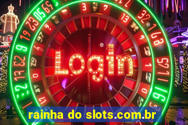 rainha do slots.com.br